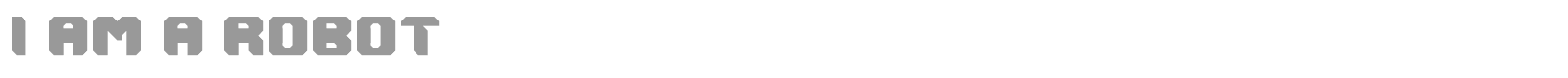 I Am A Robot font preview